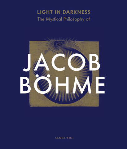 Jacob Böhme - Light in Darkness - Embassy of the Free Mind