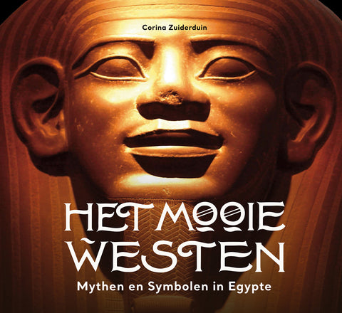Het Mooie Westen. Mythen en symbolen in Egypte